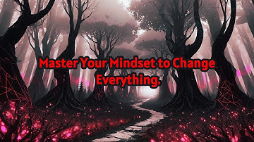 Master Your Mindset to Change Everything.