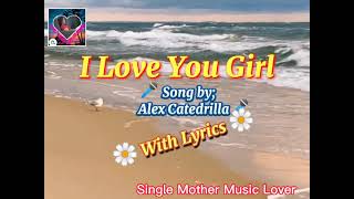 Download Lagu I Love You Girl 💕 With Lyrics 🌹 Song by; Alex Catedrilla 🌹 MP3 Download Lagu I Love You Girl 💕 With Lyrics 🌹 Song by; Alex Catedrilla 🌹 MP3
