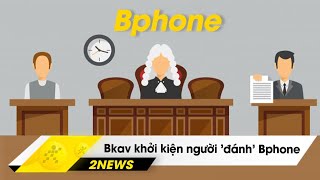 Bkav khởi kiện những người 'đánh' Bphone, Hàng loạt quốc gia 