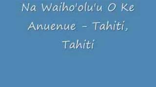 Na Waiho'olu'u O Ke Anuenue - Tahiti, Tahiti chords