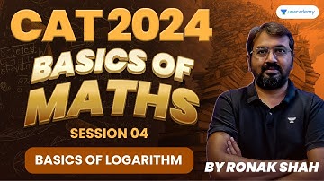 CAT 2024 | Basics of Maths | Session 4 |  Basics of Logarithm | Ronak Shah