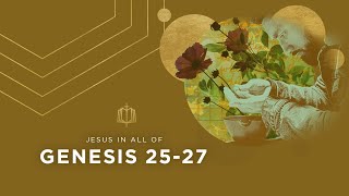 ESAU & JACOB | Bible Study | Jesus In All of Genesis 25-27