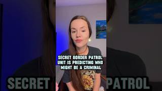 Full Secret Border Patrol Unit Predicting Who Might Be Criminal #BorderPatrol #DHS #Surveillance #Privacy Guide
