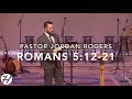Oh What a Difference the Savior Makes - Romans 5:12-21 (11.18.18) - Dr. Jordan N. Rogers