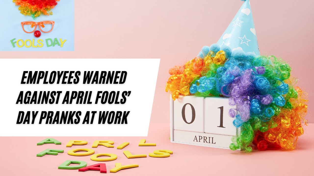 Employees warned against April Fools’ Day pranks at work - YouTube