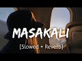 Masakali slowedreverb  mohit chauhan  lofi  textaudio