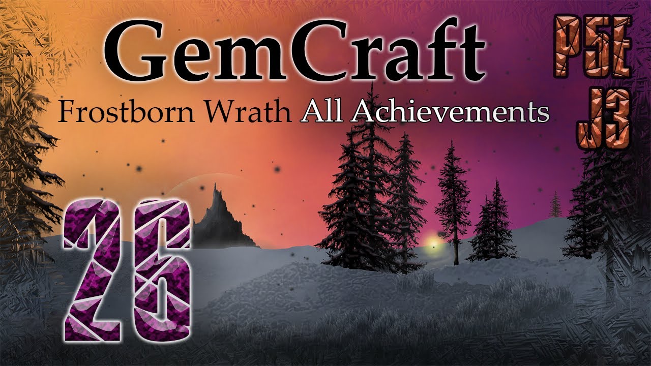 P5 Endurance J3 GemCraft Frostborn Wrath All Achievements