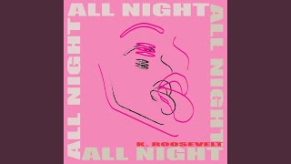 Video thumbnail of "K. Roosevelt - All Night"