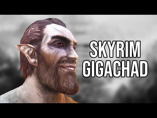 Suggestions for a Gigachad playthough? : r/skyrim