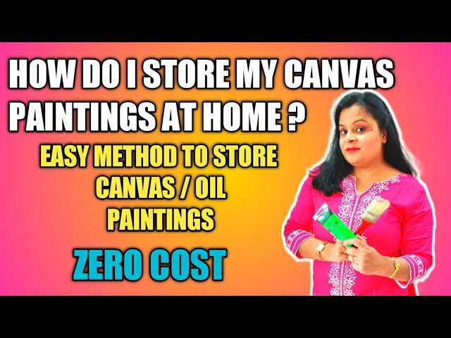 How To Store Canvas Paintings At Home