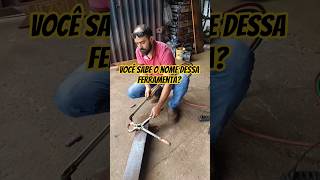 você sabe o nome dessa ferramenta? #smart #ferreiro #lfmazim #masarico #ferramenta