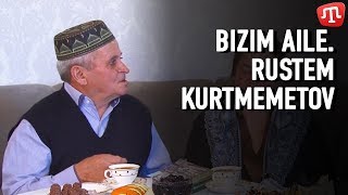 Bizim aile.Rustem Kurtmemetov