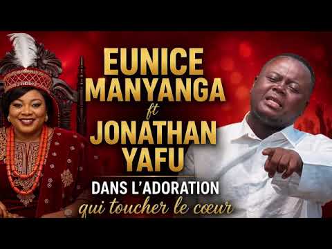 EUNICE MANYANGA FT JONATHAN YAFU #DANS L' ADORATION 