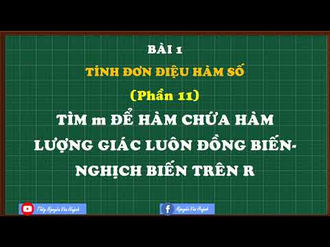 Video Tìm m để hàm chứa hàm lượng giác luôn đồng biến,... - youtube