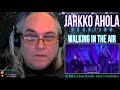 Jarkko Ahola Reaction - Walking In The Air - First Time Hearing - Requested
