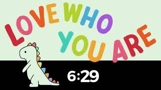 10 minute timer  ⏲️  Love Who You Are DINOSAUR