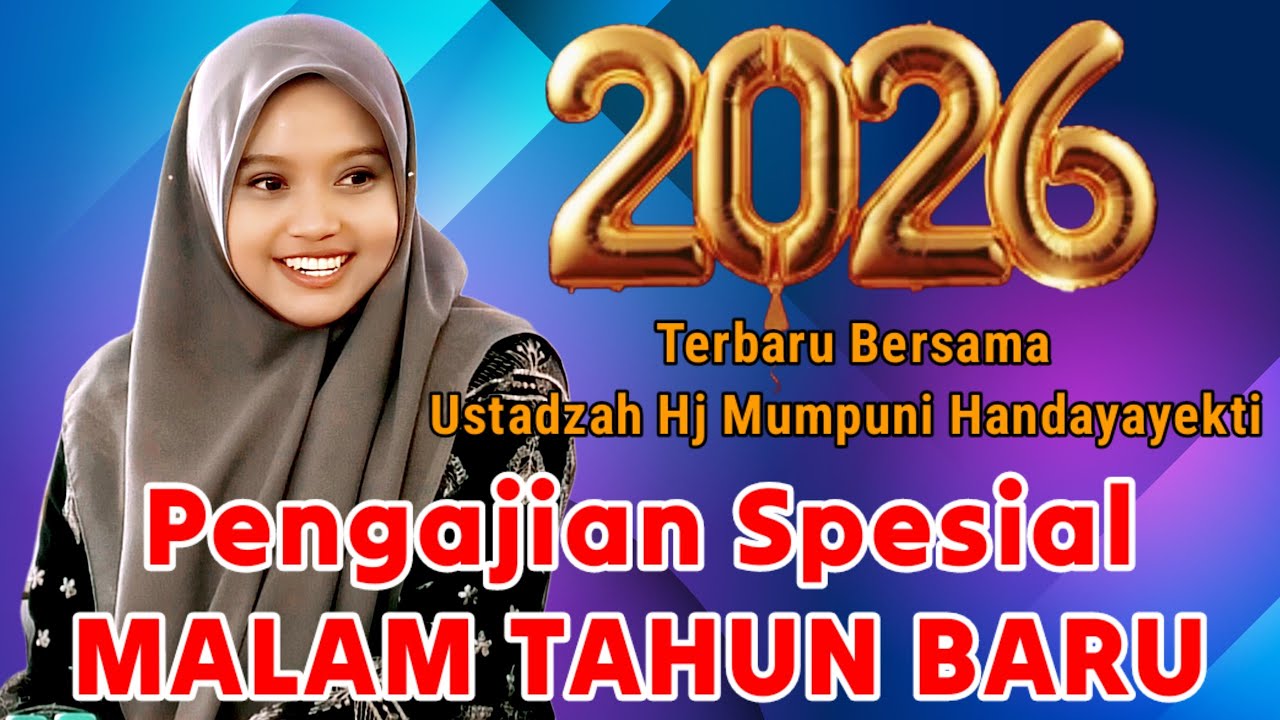 PENGAJIAN SPESIAL MALAM TAHUN BARU 2026 BERSAMA UATADZAH HJ MUMPUNI HANDAYAYEKTI 