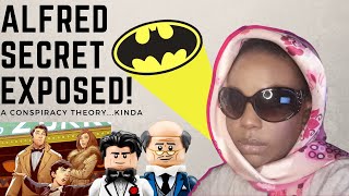 The Alfred From Batman Conspiracy EXPOSED....Kinda