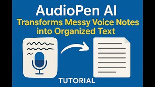 AudioPen AI Transforms Messy Voice Notes into Organized Text (Tutorial)