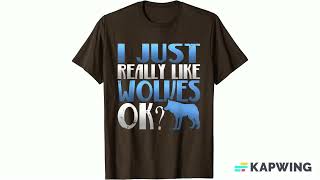 Awesome I Just Really Like Wolves Ok Gifts for Wolf Lovers T-Shirts