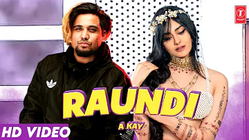 Raundi : A Kay (Full Video) New Punjabi Song 2022