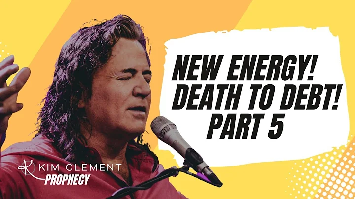 NEW ENERGY - DEATH TO DEBT - KIM CLEMENT PROPHECIE...