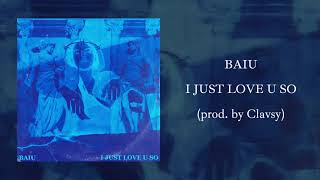 Baiu - I Just Love u so (Prod. Clavsy)