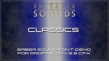 Classics - Saber Font Demo for Proffie, GHv3, XenoV3 and CFX