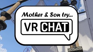 Mother and Son try VRChat for the first time