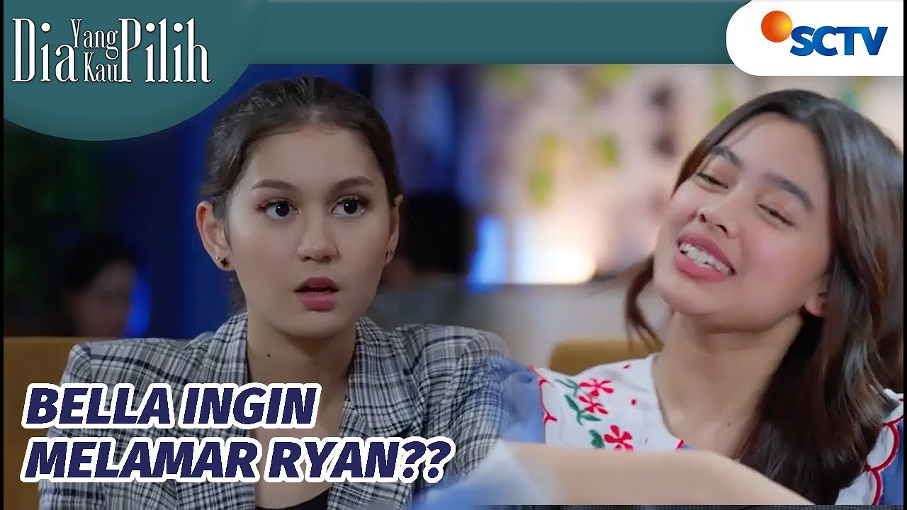 Kinara Syok! Bella Ingin Melamar Ryan? | Dia Yang Kau Pilih Episode 109