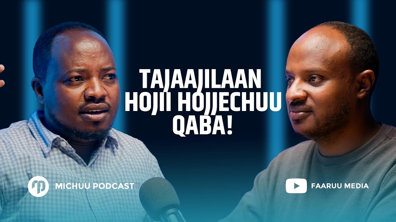 Tajaajilaan Hojii hojjechuu qaba! - Dawit Boru on Michuu Podcast Ep 11 @faaruumediaa