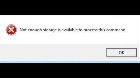 How to fix this error "Not Enough Storage Is Available to Process  This Command "