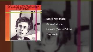 Watch Bruce Cockburn More Not More video