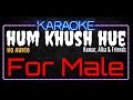 Karaoke Hum Khush Hue For Male HQ Audio - Kumar,Alka & Friends Ost. Ek Rishtaa