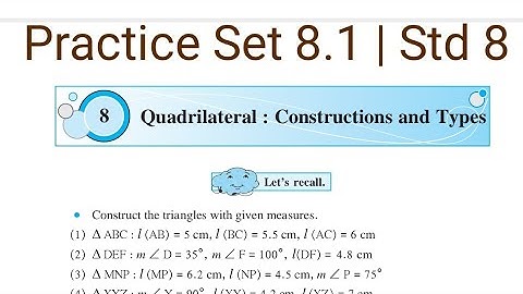 Practice Set 8.1 | L- 8 Quadrilateral : Construction and Types | Std 8 Maths