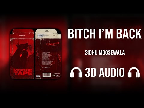 Bitch I'm Back (3D AUDIO) - Sidhu Moose Wala | The Kidd | Moosetape