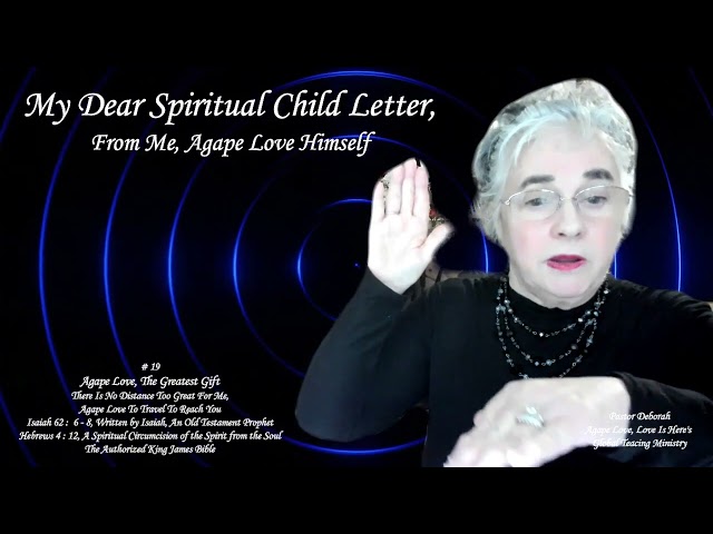 My Dear Spiritual Child Letter, From Me, Agape Love Himself # 19