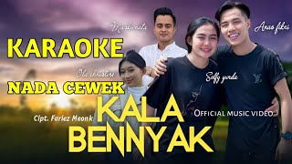 KALA BENNYAK Karaoke Nada Cewek No Vocal Original Fariez Meonk