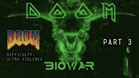 DOOM: OPERATION BIO WAR (DIFFICULTY: ULTRA VIOLENCE) PART 3