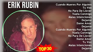 Erik Rubin 2024 MIX Las Mejores Canciones - Cuando Mueres Por Alguien, Tu Voz, No Para De Llover...