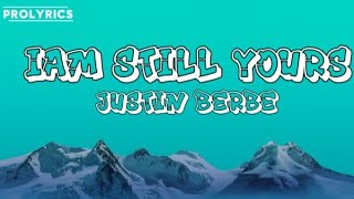 IAM STILL YOURS_JUSTIN BIEBER_( LYRIC_VIDEOS)_PROLYRICS 