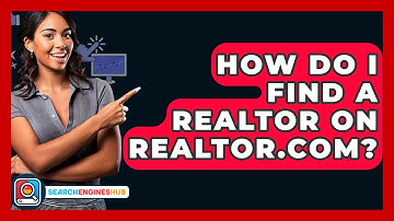 How Do I Find A Realtor On Realtor.com? - SearchEnginesHub.com