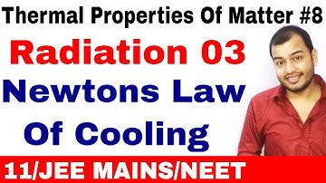 Thermal Properties Of Matter 08 |  Radiation 03 | Newtons Law Of Cooling JEE MAINS/NEET