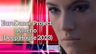 EuroDance Project - Ameno (Deep House 2023)