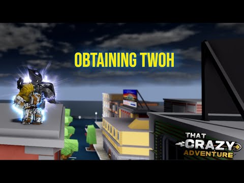 (TCA) Obtaining TWOH || That Crazy Adventure