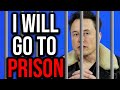 Elon - &quot;I Would Be Prepared To Go To Prison If...&quot; The U.S. Government Did This...