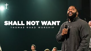 Shall Not Want - Thomas Road Worship (Live)