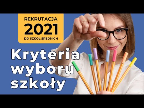 Jak wybrać szkołę [część 1] - Czynniki wyboru szkoły  l  Rekrutacja do szkół ponadpodstawowych 2021