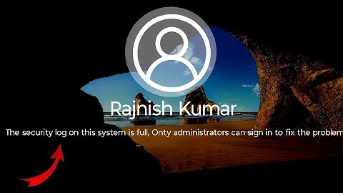 the security log on this system is full only administrators can sign in to fix | clear security log