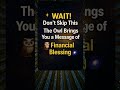 “🦉 Don’t Ignore This Owl – Manifestation Sign of Financial Blessing ✨💰”